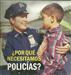 ¿PORQUÉ  NECESITAMOS  POLICÍAS?