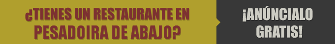 Restaurantes en Pesadoira de Abajo